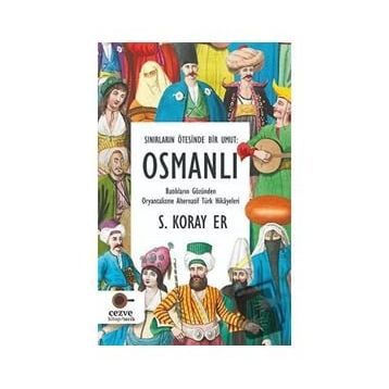 Sınırların Ötesinde Bir Umut Osmanlı S. Koray Er