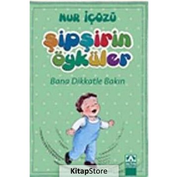 Şipşirin Öyküler - Bana Dikkatle Bakın - Nur İçözü