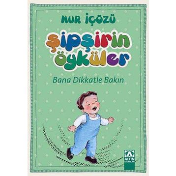 Şipşirin Öyküler - Bana Dikkatle Bakın - Nur İçözü