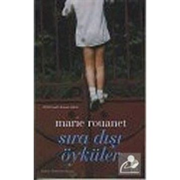SIRA DIŞI ÖYKÜLER - MARIE ROUANET