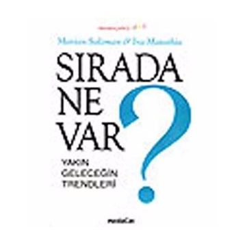 SIRADA NE VAR? YAKIN GELECEĞIN TRENDLERI - IRA MATATHIA;MARIAN SALZMAN