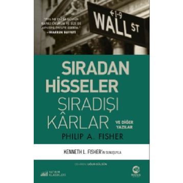 Sıradan Hisseler Sıradışı Karlar - Philip A. Fisher
