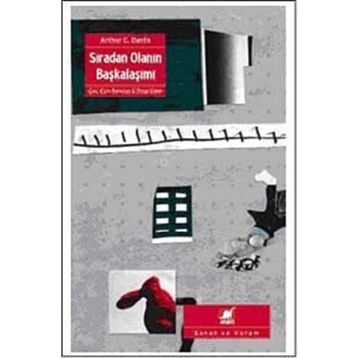 SIRADAN OLANIN BAŞKALAŞIMI - ARTHUR C. DANTO