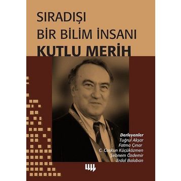 Sıradışı Bir Bilim İnsanı - Kutlu Merih