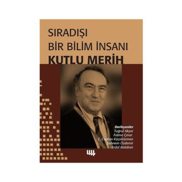 Sıradışı Bir Bilim İnsanı - Kutlu Merih