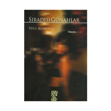 SIRADIŞI GÜNAHLAR - YÜCE AĞANOĞLU