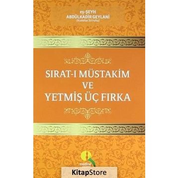 Sırat-ı Müstakim ve Yetmiş Üç Fırka - Seyyid Abdülkadir Geylani