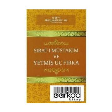 Sırat-ı Müstakim ve Yetmiş Üç Fırka - Seyyid Abdülkadir Geylani