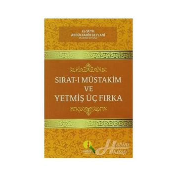 Sırat-ı Müstakim ve Yetmiş Üç Fırka - Seyyid Abdülkadir Geylani