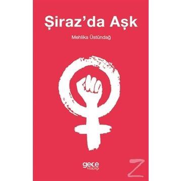 Şiraz'da Aşk -Mehlika Üstündağ