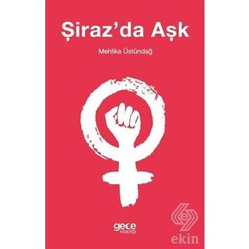 Şiraz'da Aşk -Mehlika Üstündağ