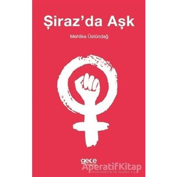 Şiraz'da Aşk -Mehlika Üstündağ