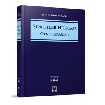 Şirketler Hukuku Genel Esaslar - Hasan Pulaşlı