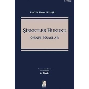 Şirketler Hukuku Genel Esaslar - Hasan Pulaşlı