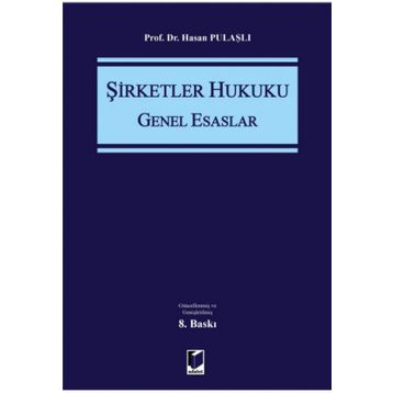 Şirketler Hukuku Genel Esaslar - Hasan Pulaşlı