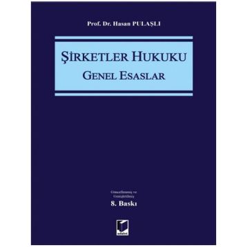 Şirketler Hukuku Genel Esaslar - Hasan Pulaşlı