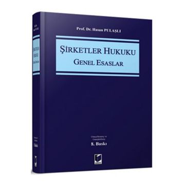 Şirketler Hukuku Genel Esaslar - Hasan Pulaşlı