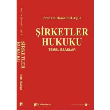 ŞİRKETLER HUKUKU TEMEL ESASLAR - HASAN PULAŞLI