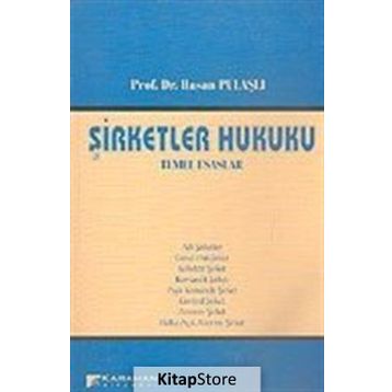 ŞİRKETLER HUKUKU TEMEL ESASLAR - HASAN PULAŞLI
