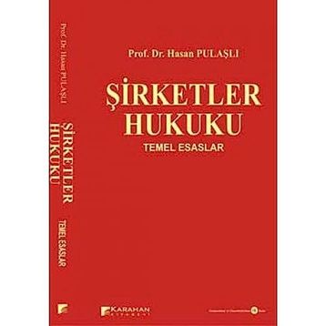 ŞİRKETLER HUKUKU TEMEL ESASLAR - HASAN PULAŞLI