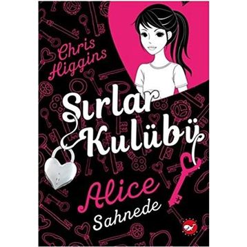 Sırlar Kulübü - 1 Alice Sahnede - Chris Higgins