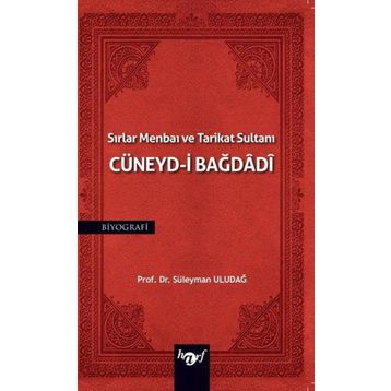 Sırlar Menbaı ve Tarikat Sultanı Cüneyd-i Bağdadi Süleyman Uludağ