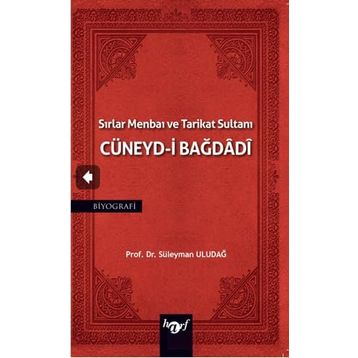 Sırlar Menbaı ve Tarikat Sultanı Cüneyd-i Bağdadi Süleyman Uludağ