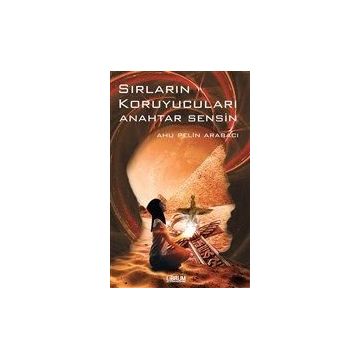 Sırların Koruyucuları Anahtar Sensin - Ahu Pelin Arabacı