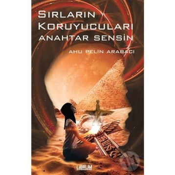 Sırların Koruyucuları Anahtar Sensin - Ahu Pelin Arabacı