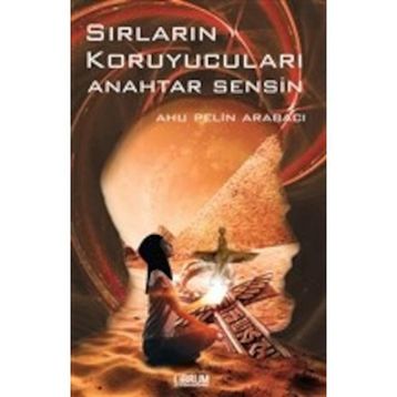 Sırların Koruyucuları Anahtar Sensin - Ahu Pelin Arabacı