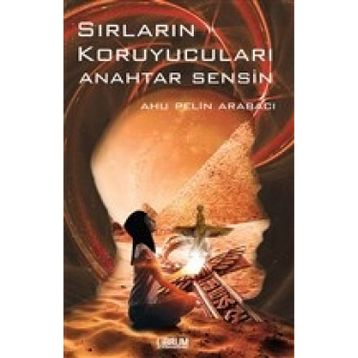 Sırların Koruyucuları Anahtar Sensin - Ahu Pelin Arabacı