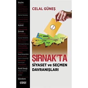 Şırnak'ta Siyaset ve Seçmen Davranışları - Celal Güneş