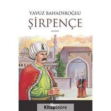 ŞİRPENÇE - YAVUZ BAHADIROĞLU