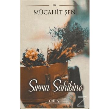 Sırrın Sahibine - Mücahit Şen