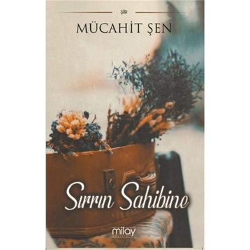 Sırrın Sahibine - Mücahit Şen