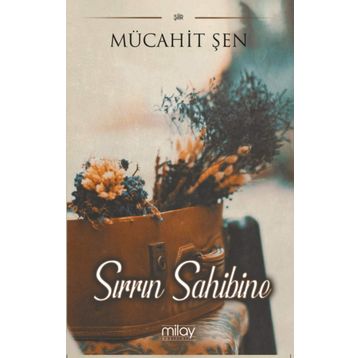 Sırrın Sahibine - Mücahit Şen