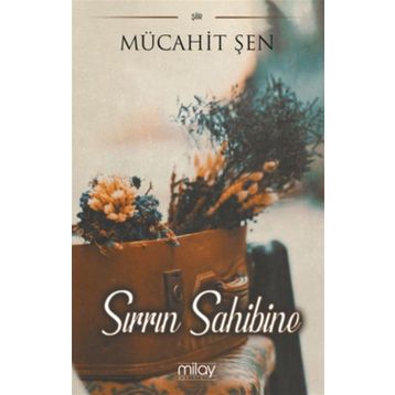 Sırrın Sahibine - Mücahit Şen