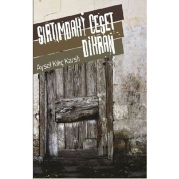 Sırtımdaki Ceset Dikran - Aysel Kılıç Karslı