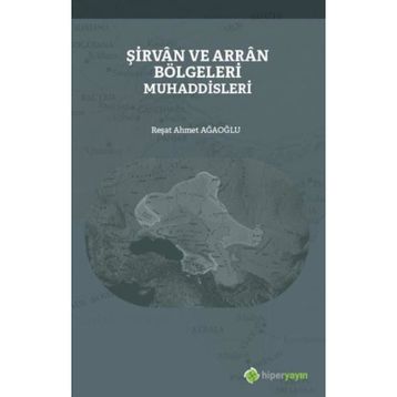 Şirvan ve Arran Bölgeleri Muhaddisleri - Reşat Ahmet Ağaoğlu