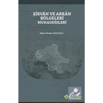 Şirvan ve Arran Bölgeleri Muhaddisleri - Reşat Ahmet Ağaoğlu