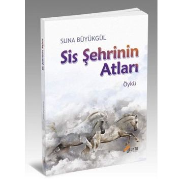 Sis Şehrinin Atları - Suna Büyükgül