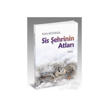 Sis Şehrinin Atları - Suna Büyükgül