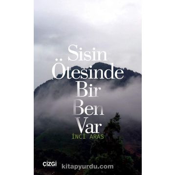Sisin Ötesinde Bir Ben Var - İnci Aras