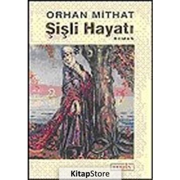 ŞİŞLİ HAYATI - ORHAN MITHAT
