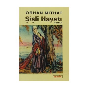 ŞİŞLİ HAYATI - ORHAN MITHAT