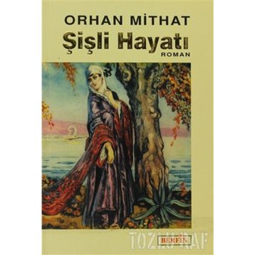 ŞİŞLİ HAYATI - ORHAN MITHAT