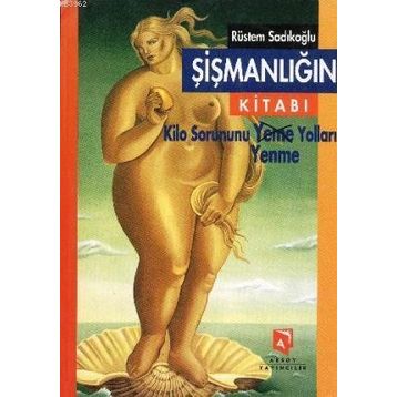 ŞIŞMANLIĞIN KITABI - RÜSTEM SADIKOĞLU