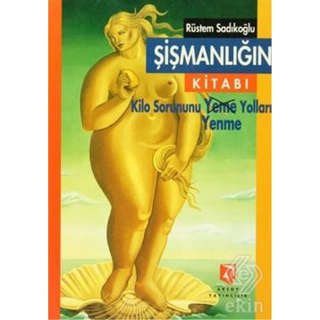 ŞIŞMANLIĞIN KITABI - RÜSTEM SADIKOĞLU