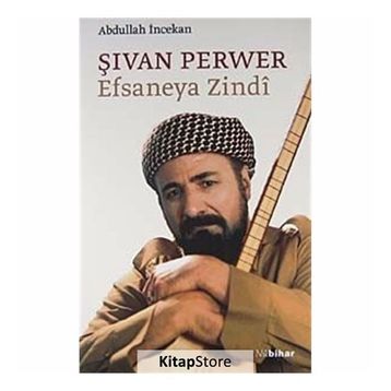 ŞİVAN PERVER EFSANEYA ZINDI - ABDULLAH İNCEKAN