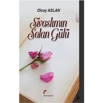 Sivaslımın Solan Gülü - Olcay Aslan